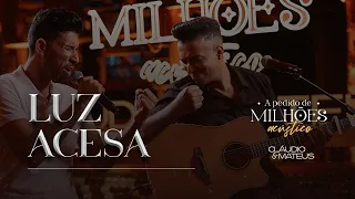 Luz Acesa - Cláudio e Mateus (A Pedido de Milhões - Acústico)