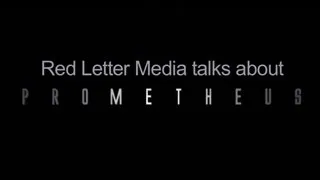 Red Letter Media talks about Prometheus - SPOILERS