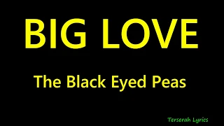 BIG LOVE - Black Eyed Peas  Lyrics