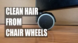 Get hair off your chair wheels and casters