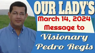 Our Lady's Message to Pedro Regis for March 14, 2024