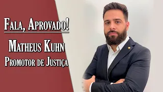 Fala, Aprovado: Matheus Kuhn - Promotor de Justiça