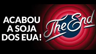 ACABOU A SOJA DOS EUA!