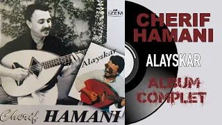 Cherif Hamani - Alayskar (Album Complet)