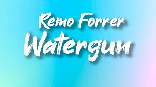 Remo Forrer - Watergun (lyrics)