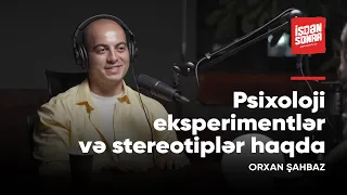 Orxan Şahbaz - Psixoloji eksperimentlər və stereotiplər haqda / Işdən Sonra