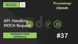 #37 API: Handling PATCH Request | Working with Express JS | A Complete NODE JS Course