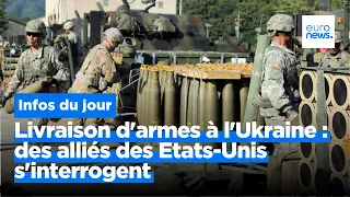 Livraison d'armes à l'Ukraine : des alliés des Etats-Unis s'interrogent