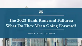 The 2023 Bank Runs and Failures: What Do They Mean Going Forward?