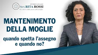 Mantenimento della moglie: quando spetta l'assegno e quando no?