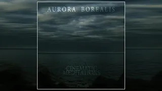 Aurora Borealis - Cinematic Meditations (2020) (Full Album)