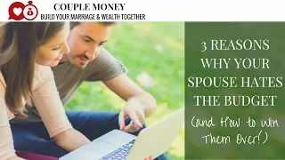 3 Reasons Why Your Spouse Hates the Budget and How to Win Them Over