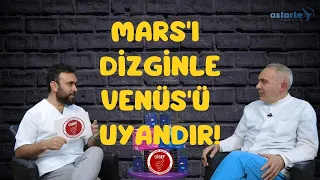 Mars'ı Dizginle Venüs'ü Uyandır!