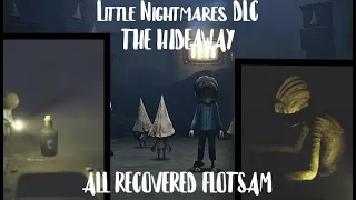 Little Nightmares DLC Chapter 2: The Hideaway(ALL RECOVERED FLOTSAM)