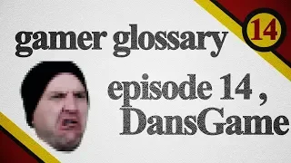 DansGame | Gamer Glossary