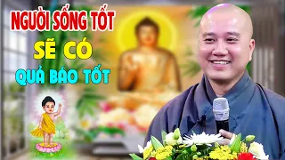 Cứ Sống Tốt Sẽ Có Quả Lành (Rất Hay) - Pháp Thoại Thầy Thích Pháp Hòa