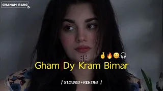 gham dy Kram bimar |slowed+reverb| pashto song by ghanam rang #pashtosong #slowedandreverb
