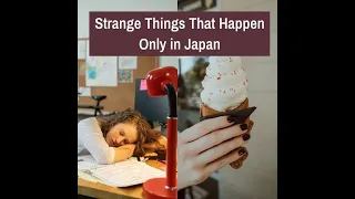 Discover the Unusual: 10 Strange Things That Happen Only in Japan