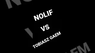 NOLIF VS TOBIASZ GEAM