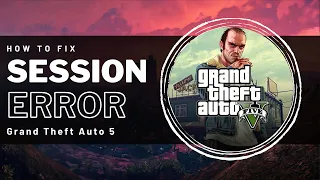 GTA V - How To Fix Error Joining Session