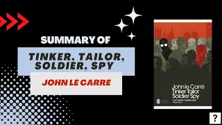 Summary of "Tinker, Tailor, Soldier, Spy" by John le Carré