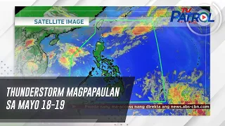 Thunderstorm magpapaulan sa Mayo 18-19 | TV Patrol