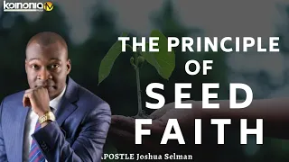 THE PRINCIPLE OF SEED FAITH||HOW TO SOW SEEDS AND RECEIVE YOUR HARVEST - Apostle Joshua Selman