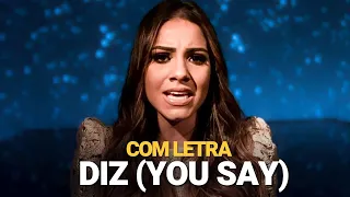 GABRIELA ROCHA - DIZ (YOU SAY) COM LETRA