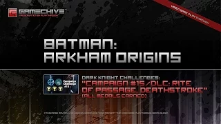 Batman: Arkham Origins (PS3) Gamechive (Dark Knight Challenges: Campaign #15/DLC: RoP, Deathstroke)