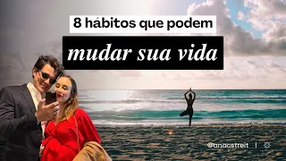 8 HÁBITOS que melhoram a sua QUALIDADE DE VIDA