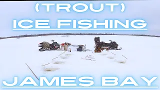 Trout Ice Fishing in James Bay, January 2024