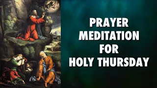 Holy Thursday | Prayer Meditation