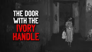 "The Door With The Ivory Handle" Creepypasta