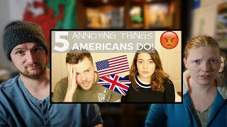 Americans React To - 5 Things AMERICANS Do That Drive BRITS Crazy!