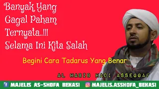 Cara Tadarus Yang Benar || Al Habib Hadi Bin Seggaf Asseggaf