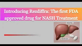 Introducing Rezdiffra : The first FDA approved drug for NASH Treatment