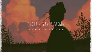 Sasha Sloan - Older  (𝙨𝙡𝙤𝙬𝙚𝙙 + 𝙧𝙚𝙫𝙚𝙧𝙗)