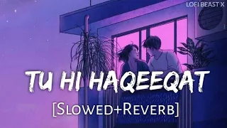 Tu Hi Haqeeqat (Slowed + Reverb) |Javed Ali