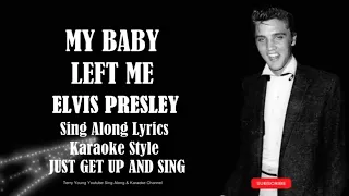 Elvis Presley My Baby Left Me (HD) Sing Along Lyrics