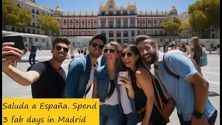 Madrid in 3 Days: The Ultimate Travel Guide