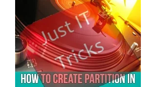 How To Create Partition In Windows After Installation | Just IT Tricks