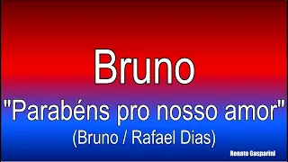 11 - Bruno - "Parabéns pro nosso amor"