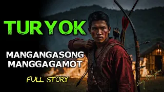 TURYOK | MANGANGASONG MANGGAGAMOT (FULL STORY)