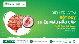 Điều trị sớm Đột Quỵ thiếu máu não cấp | Khoa Nội Thần kinh