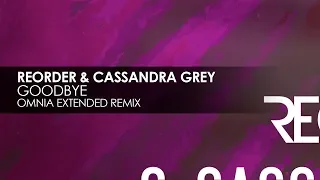 ReOrder & Cassandra Grey - Goodbye (Omnia Extended Remix)