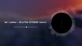 Mr Lambo - Shuttle (XTADE remix)
