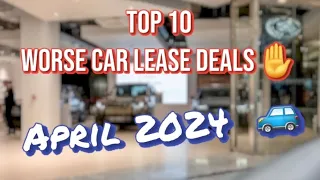 Worse Car Lease Deals - April 2024. 💀🚙💸