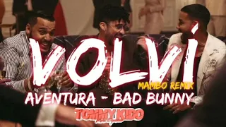 Volví (Mambo Remix) ✘ Aventura x Bad Bunny ✘ Tommy Kido