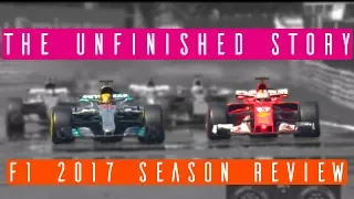 The Unfinished Story | F1 2017 Season Review