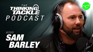 Sam Barley | Korda Thinking Tackle Podcast #099